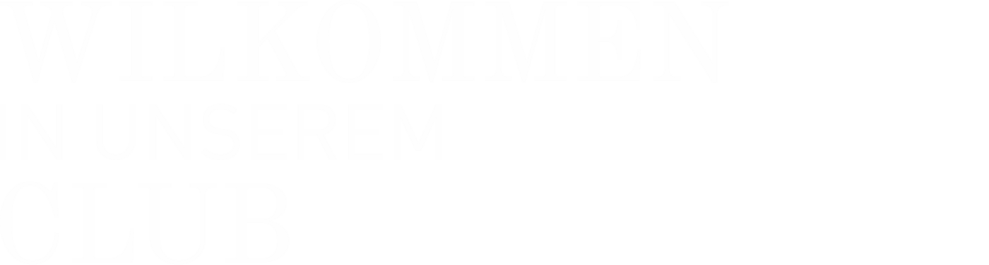 wilkommwn in unserem club